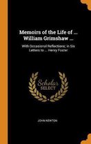 Memoirs of the Life of ... William Grimshaw ...