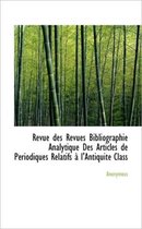 Revue Des Revues Bibliographie Analytique Des Articles de P Riodiques Relatifs L'Antiquit Class