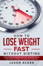 How to Lose Weight Fast Without Dieting
