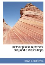War of Peace, a Present Duty and a Future Hope