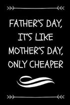 Father's Day, It's Like Mother's Day, Only Cheaper