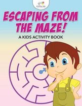 Escaping from the Maze! A Kids Activity Book