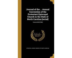 Journal of the ... Annual Convention of the Protestant Episcopal Church in the State of North Carolina (Serial); Volume 66th(1882)
