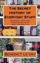 The Secret History of Everyday Stuff