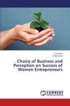 Choice of Business and Perception on Success of Women Entrepreneurs