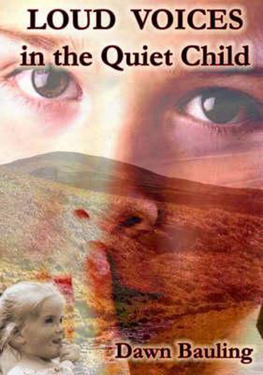 Loud Voices in the Quiet Child - Dawn Bauling