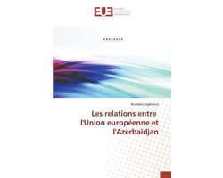 Omn.Univ.Europ.- Les Relations Entre l'Union Européenne Et l'Azerbaïdjan