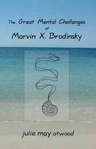 The Great Mental Challenges of Marvin X. Brodinsky