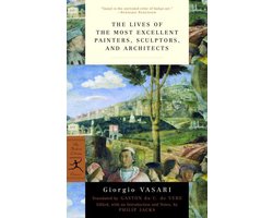 Modern Library Classics - The Lives of the Most Excellent Painters, Sculptors, and Architects