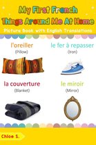 Teach & Learn Basic French words for Children 15 - My First French Things Around Me at Home Picture Book with English Translations