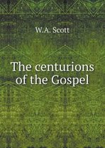 The centurions of the Gospel