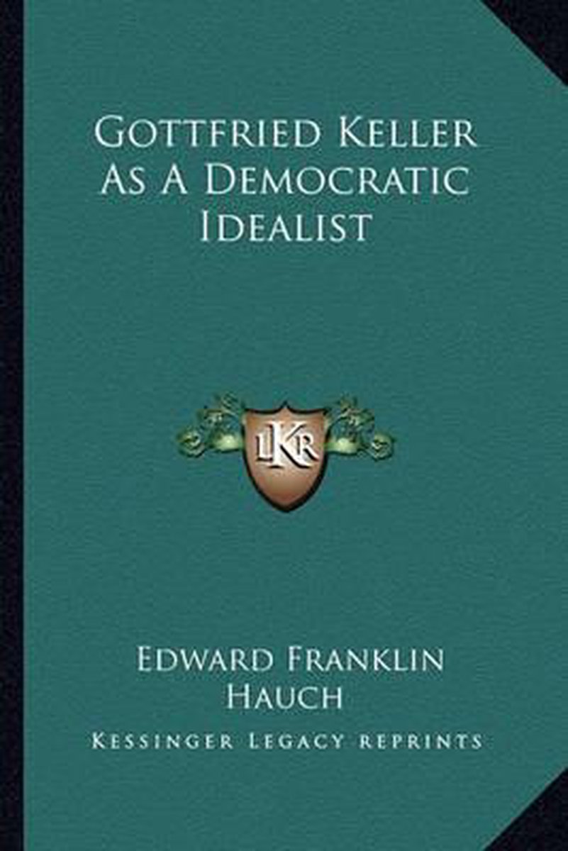Gottfried Keller As A Democratic Idealist van Edward Franklin Hauch