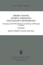 Theory Change, Ancient Axiomatics, and Galileo's Methodology