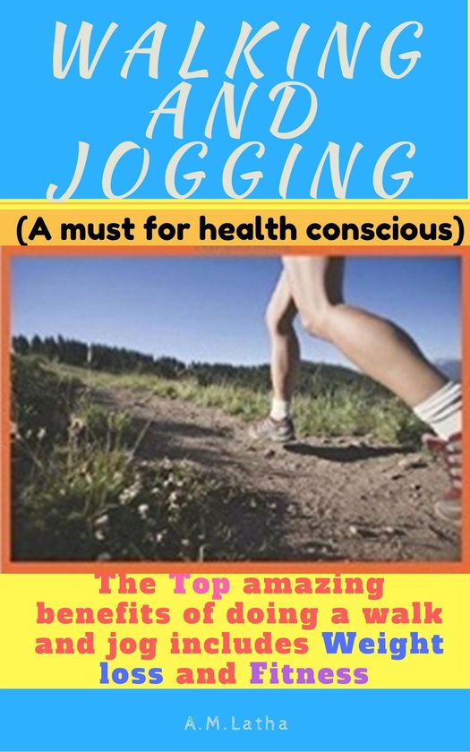 Walking And Jogging (The Top Amazing Benefits Of Doing A Wal ... - cover