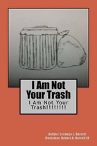 I Am Not Your Trash