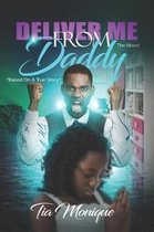 Deliver Me From Daddy: The Novel