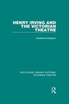 Routledge Library Editions: Victorian Theatre - Henry Irving and The Victorian Theatre