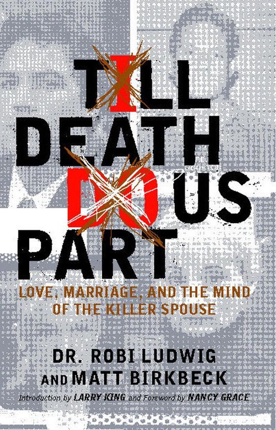 Boekomslag met de titel 'Till Death Do Us Part' in grote zwarte letters, met rode en witte kruizen over 'Till' en 'Us'. Ondertitel: Love, Marriage, and the Mind of the Killer Spouse.