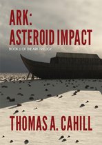 Ark Trilogy - Ark: Asteroid Impact