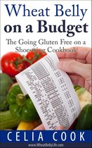 Wheat Belly Diet Series - Wheat Belly on a Budget: The Going Gluten Free on a Shoestring Cookbook