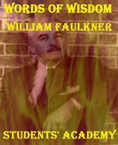 A Quick Guide - Words of Wisdom: William Faulkner