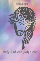 Only God can judge me. Notebook