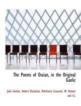 The Poems of Ossian, in the Original Gaelic
