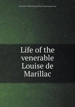 Life of the venerable Louise de Marillac