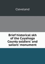 Brief historical skh of the Cuyahoga County soldiers' and sailors' monument