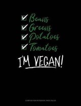 I'm Vegan!: Composition Notebook