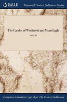 The Castles of Wolfnorth and Mont Eagle; Vol. III
