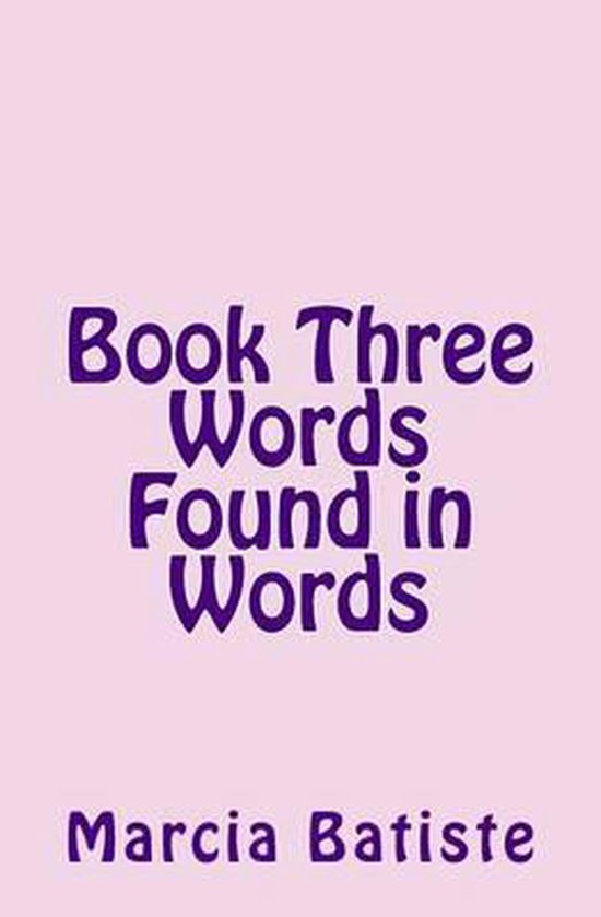 Book Three Words Found in Words, Marcia Batiste 9781494933401