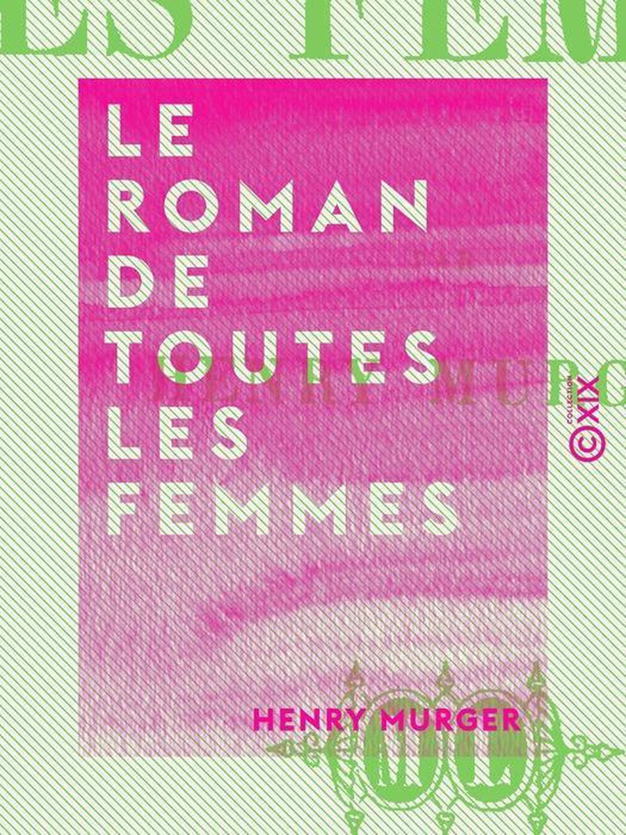 Le Roman de toutes les femmes, Henri Murger | 9782346036103 | Livres | bol