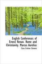 English Conferences of Ernest Renan. Rome and Christianity. Marcus Aurelius