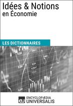 Dictionnaire des Idées & Notions en Économie (Les Dictionnaires d'Universalis)