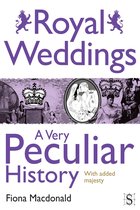 A Very Peculiar History 30 - Royal Weddings, A Very Peculiar History