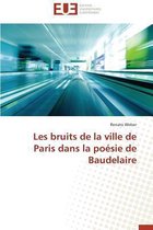 Les Bruits de la Ville de Paris Dans La Po�sie de Baudelaire