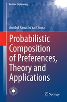 Decision Engineering - Probabilistic Composition of Preferences, Theory and Applications