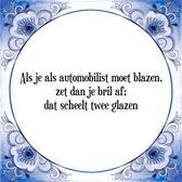 Tegeltje met Spreuk (Tegeltjeswijsheid): Als je als automobilist moet blazen, zet dan je bril af; dat scheelt twee glazen + Kado verpakking & Plakhanger