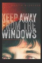 Keep Away from the Windows. the Complete Collection