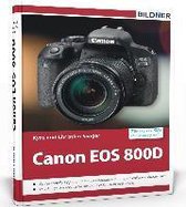 Canon EOS 800D - Für bessere Fotos von Anfang an!