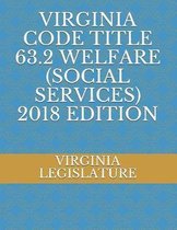 Virginia Code Title 63.2 Welfare (Social Services) 2018 Edition