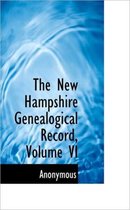 The New Hampshire Genealogical Record, Volume VI