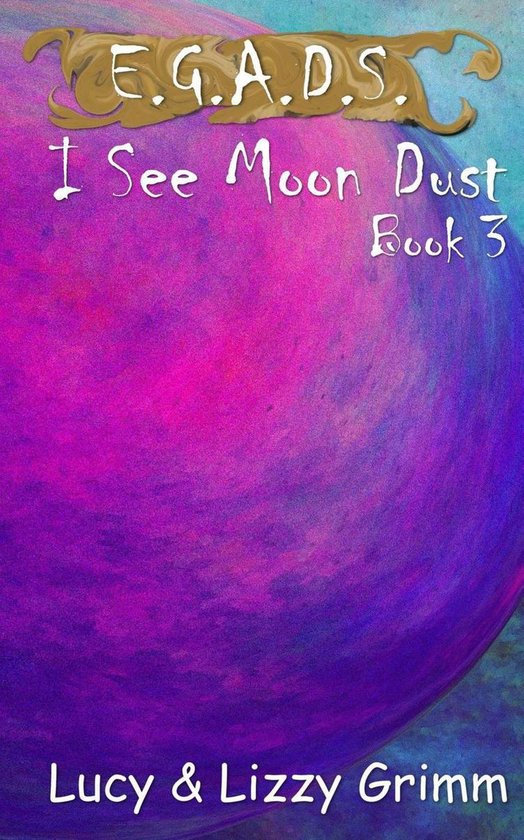 E.G.A.D.S. 3 - I See Moon Dust - cover