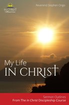 My Life In Christ Discipleship Series 1 - My Life In Christ