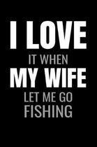 I Love it when My Wife let me go fishing