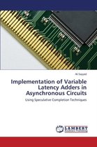 Implementation of Variable Latency Adders in Asynchronous Circuits