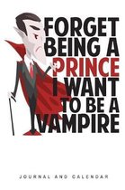 Forget Being A Prince I Want To Be A Vampire