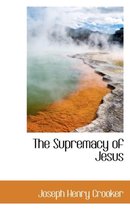 The Supremacy of Jesus