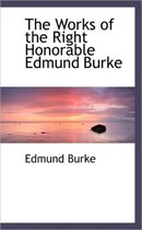 The Works of the Right Honorable Edmund Burke